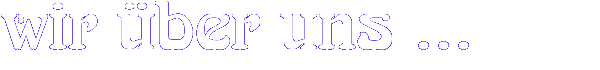 �ber uns ...